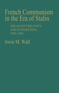 French Communism in the Era of Stalin - Wall, Irwin M.