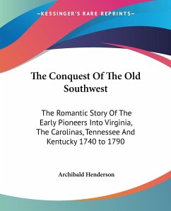 The Conquest Of The Old Southwest - Henderson, Archibald