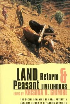 Land Reform and Peasant Livelihoods: The Social Dynamics of Rural Poverty and Agrarian Reform in Developing Countries - Ghimire, Krishna