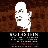 Rothstein: The Life, Times, and Murder of the Criminal Genius Who Fixed the 1919 World Series