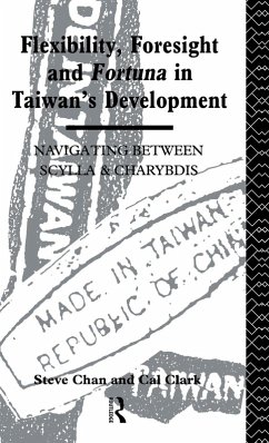 Flexibility, Foresight and Fortuna in Taiwan's Development - Chan, Steve; Clark, Cal