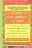 A Treasury of Afro-American Folklore: The Oral Literature, Traditions, Recollections, Legends, Tales, Songs, Religious Beliefs, Customs, Sayings, and