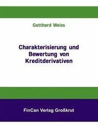 Charakterisierung und Bewertung von Kreditderivativen - Weiss, Gotthard