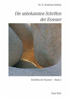 Schriften der Essener / Die unbekannten Schriften der Essener - Szekely, Edmond Bordeaux