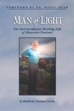 Man of Light: The Extraordinary Healing Life of Mauricio Panisset - Curcio, Kimberly Panisset