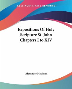 Expositions Of Holy Scripture St. John Chapters I to XIV