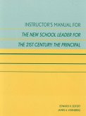 Instructor's Manual for the New School Leader for the 21st Century: The Principal