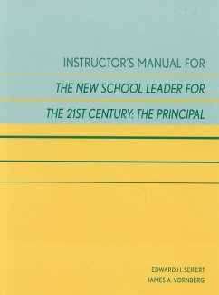 Instructor's Manual for the New School Leader for the 21st Century: The Principal - Seifert, Edward H; Vornberg, James A