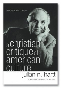 A Christian Critique of American Culture: An Essay in Practical Theology - Hartt, Julian