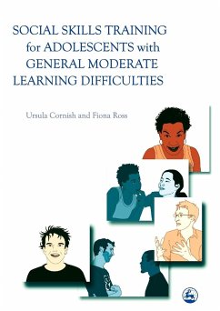 Social Skills Training for Adolescents with General Moderate Learning Difficulties - Cornish, Ursula; Ross, Fiona