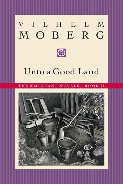 Unto a Good Land: The Emigrant Novels: Book II - Moberg, Vilhelm