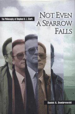 Not Even a Sparrow Falls: The Philosophy of Stephen R. L. Clark - Dombrowski, Daniel A.