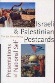 Israeli and Palestinian Postcards: Presentations of National Self Israeli and Palestinian Postcards: Presentations of National Self