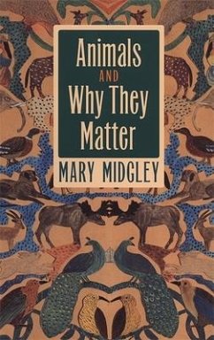 Animals and Why They Matter - Midgley, Mary