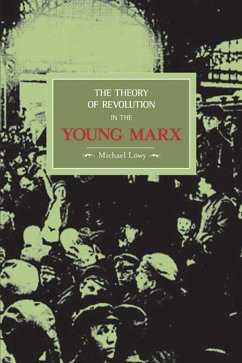 The Theory of Revolution in the Young Marx - Löwy, Michael