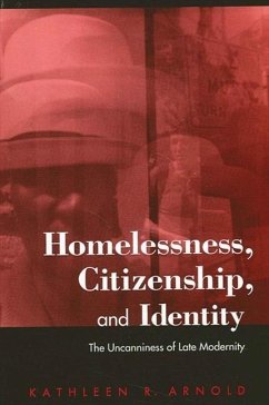 Homelessness, Citizenship, and Identity: The Uncanniness of Late Modernity - Arnold, Kathleen R.