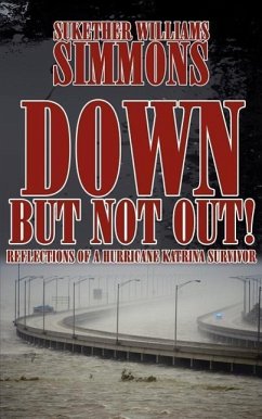 Down, But Not Out!: Reflections of a Hurricane Katrina Survivor - Simmons, Sukether Williams