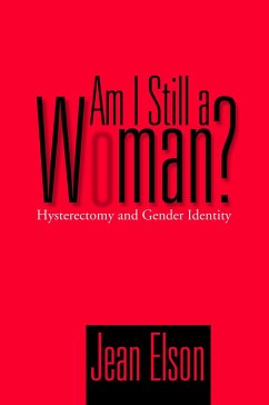 Am I Still a Woman?: Hysterectomy and Gender Identity - Elson, Jean