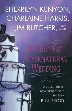 My Big Fat Supernatural Wedding - Elrod, P. N.; Kenyon, Sherrilyn; Harris, Charlaine