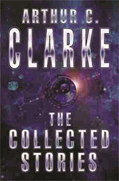 The Collected Stories Of Arthur C. Clarke - Clarke, Sir Arthur C.