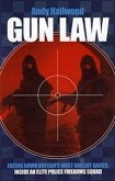 Gun Law: Fighting Britain's Deadliest Gangs: Inside an Elite Police Firearms Squad