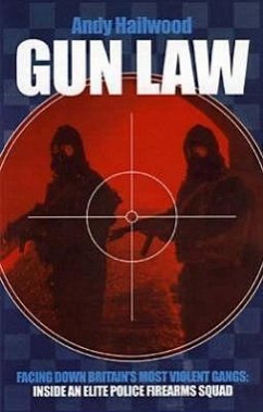 Gun Law: Fighting Britain's Deadliest Gangs: Inside an Elite Police Firearms Squad - Hailwood, Andy