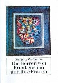 Die Herren von Frankenstein und ihre Frauen - Weißgerber, Wolfgang