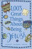 1,003 Great Things about Being Jewish