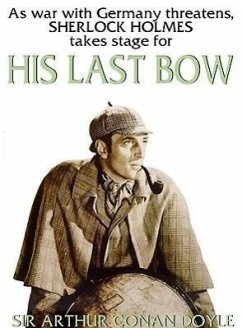 His Last Bow: Some Reminiscences of Sherlock Holmes - Doyle, Sir Arthur Conan