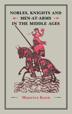Nobles, Knights and Men-At-Arms in the Middle Ages - Keen, Maurice