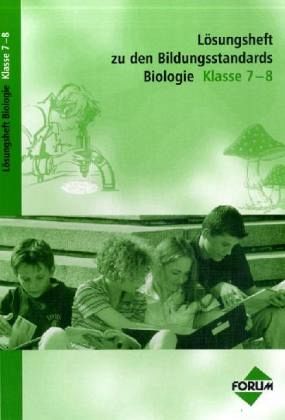 Klasse 7-8 / Lösungsheft zu den Bildungsstandards Biologie