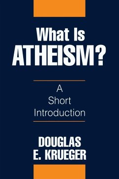 What Is Atheism? - Krueger, Douglas E.