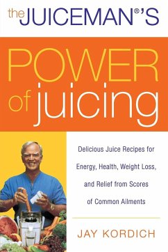 The Juiceman's Power of Juicing - Kordich, Jay