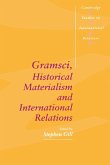 Gramsci, Historical Materialism and International Relations