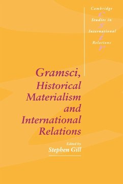 Gramsci, Historical Materialism and International Relations - Gill, Stephen (ed.)