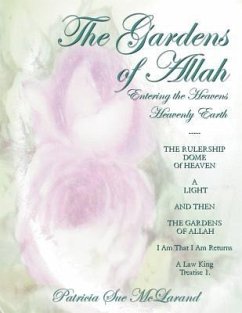 The Gardens of Allah: Entering the Heavens Heavenly Earth - McLarand, Patricia Sue
