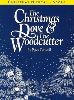 The Christmas Dove & the Woodcutter: Vocal Score - Canwell, Peter