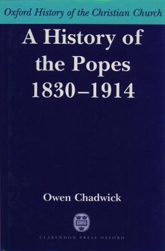 A History of the Popes 1830-1914 - Chadwick, Owen