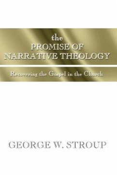 The Promise of Narrative Theology: Recovering the Gospel in the Church - Stroup, George W.