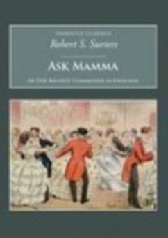 Ask Mamma: Or the Richest Commoner in England - Surtees, Robert S