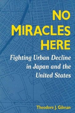 No Miracles Here: Fighting Urban Decline in Japan and the United States - Gilman, Theodore J.