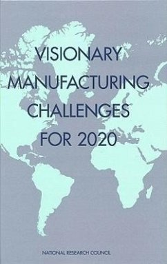 Visionary Manufacturing Challenges for 2020 - National Research Council; Division on Engineering and Physical Sciences; Board on Manufacturing and Engineering Design; Commission on Engineering and Technical Systems; Committee on Visionary Manufacturing Challenges