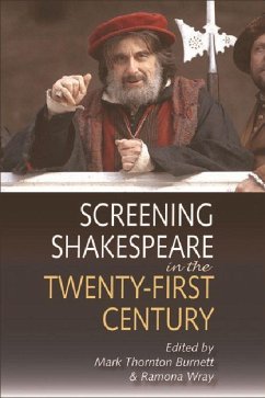 Screening Shakespeare in the Twenty-First Century - Thornton Burnett, Mark / Wray, Ramona (eds.)