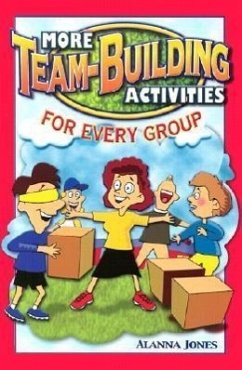 More Team-Building Activities for Every Group - Jones, Alanna