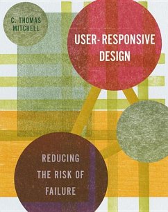 User-Responsive Design: Reducing the Risk of Failure - Mitchell, C. Thomas