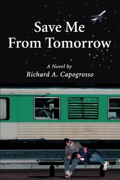 Save Me From Tomorrow - Capogrosso, Richard A.