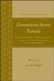 Connections Across Eurasia: Transportation, Communication, and Cultural Exchange on the Silk Road