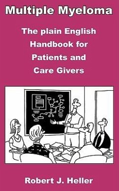 Multiple Myeloma - The Plain English Handbook for Patients and Care Givers - Heller, Robert J.