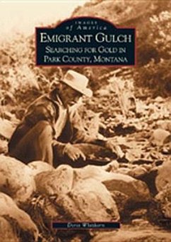 Emigrant Gulch: Searching for Gold in Park County, Montana - Whithorn, Doris