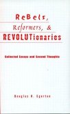 Rebels, Reformers, & Revolutionaries